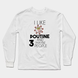 Poutine lover funny Long Sleeve T-Shirt